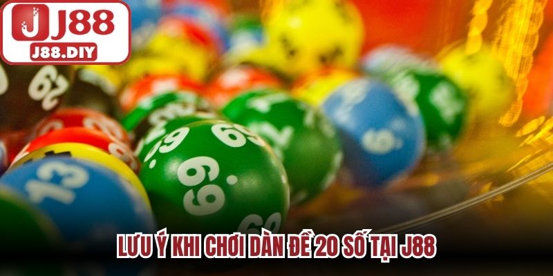 Lưu ý khi chơi dàn đề 20 số tại J88