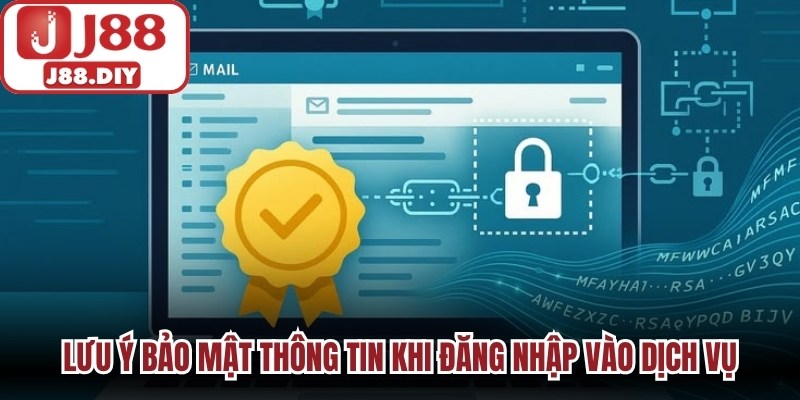 Lưu ý bảo mật thông tin khi đăng nhập vào dịch vụ