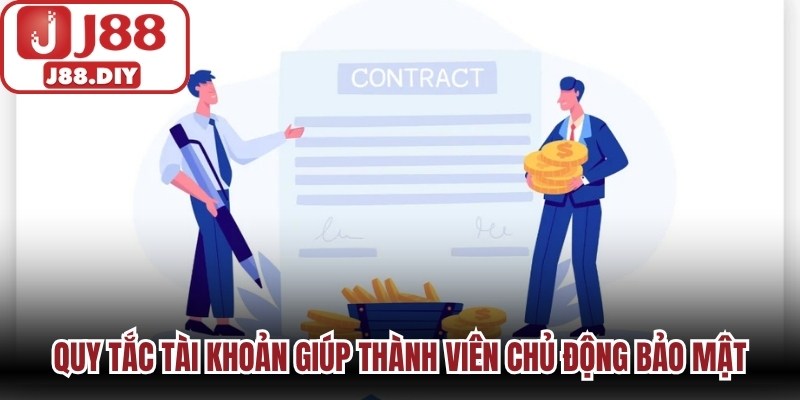 Quy tắc tài khoản giúp thành viên chủ động bảo mật