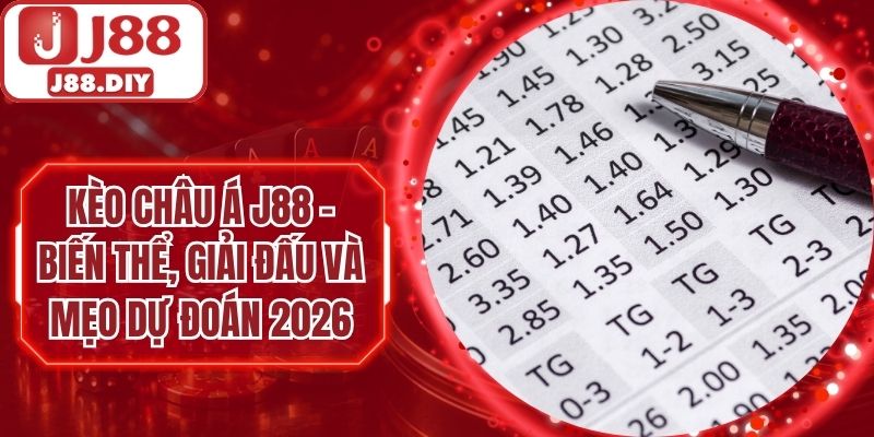 Kèo Châu Á J88 – Biến Thể, Giải Đấu Và Mẹo Dự Đoán 2026